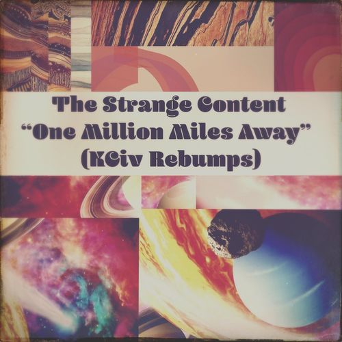 The Strange Content - One Million Miles Away (K Civ Rebumps) / Nylon Trax