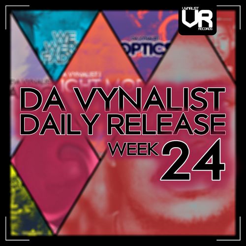 Da Vynalist - Da Vynalist Daily Release: Week 24 / Vynalist Records