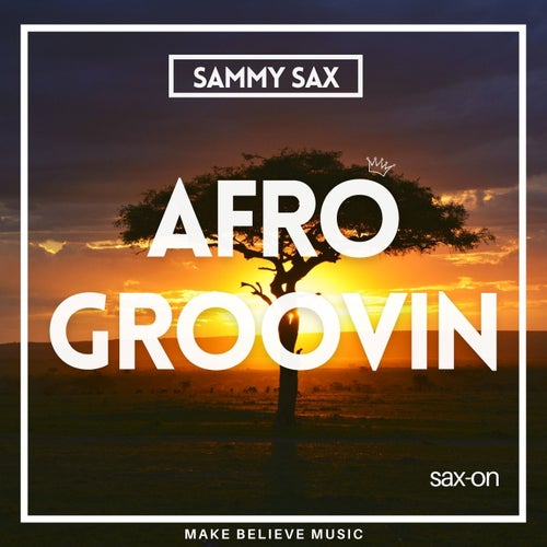 Sammy Sax - Afro Groovin / Make Believe Music