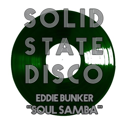 Eddie Bunker - Soul Samba / Solid State Disco