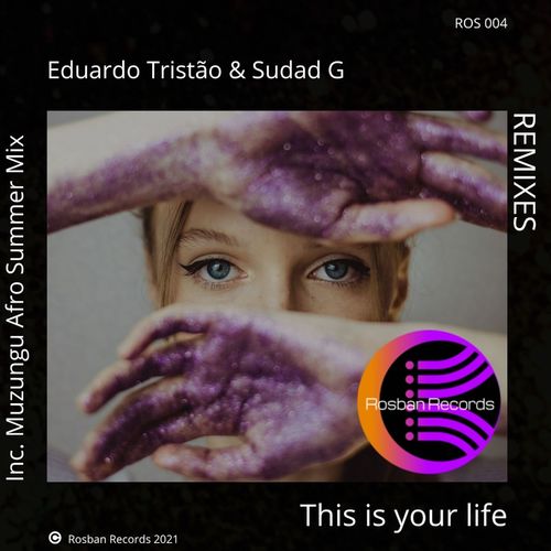 Eduardo Tristao & Sudad G - This Is Your Life (Remixes) / Rosban Records