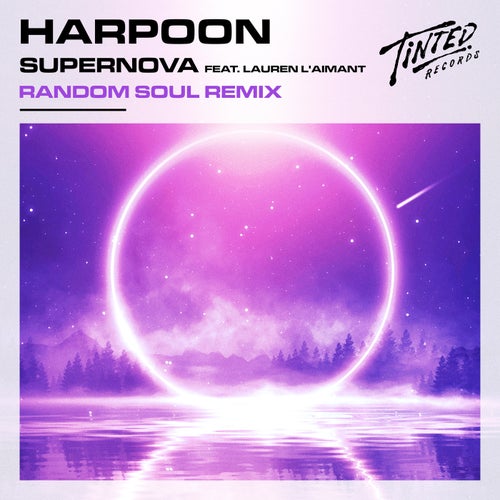 Harpoon - Supernova (feat. Lauren L'aimant) [Random Soul Remix] / Tinted Records