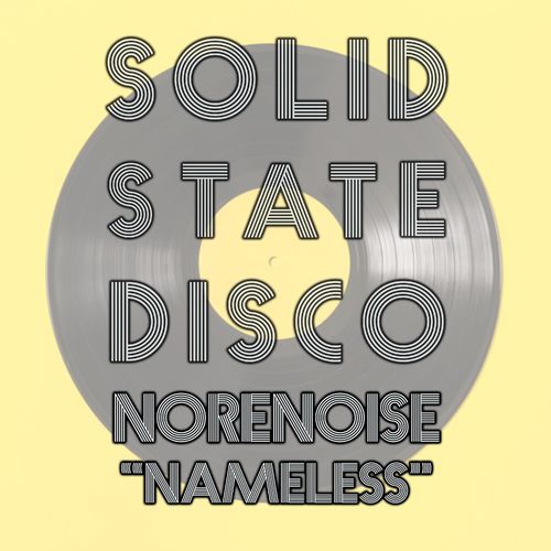 Norenoise - Nameless / Solid State Disco