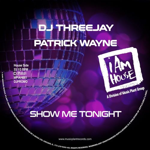 DJ ThreeJay & Patrick Wayne - Show Me Tonight / I Am House (Music Plant Group)