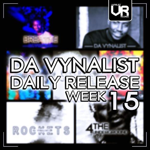 Da Vynalist - Da Vynalist Daily Release: Week 15 / Vynalist Records