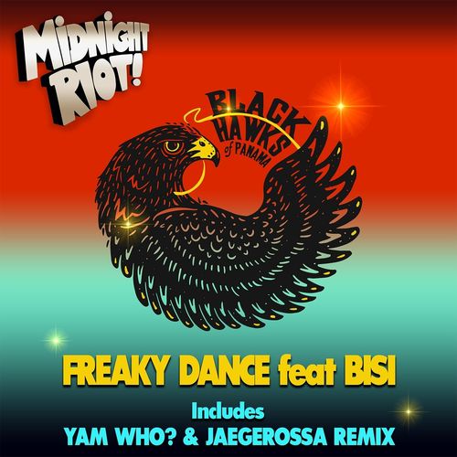 Black Hawks of Panama Ft Bisi - Freaky Dance / Midnight Riot