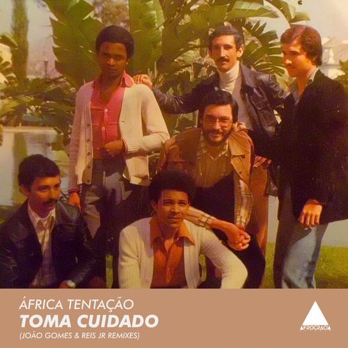 Africa Tentaçao - Toma Cuidado (João Gomes & Reis Jr Remixes) / Afrocracia Records