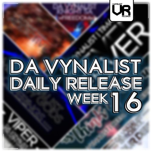 Da Vynalist - Da Vynalist Daily Release: Week 16 / Vynalist Records
