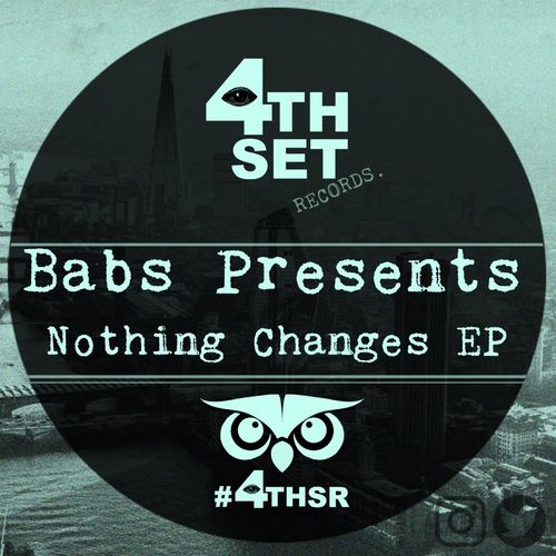 Babs Presents - Nothing Changes EP / 4th Set Records
