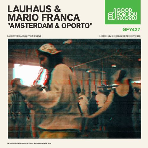 Lauhaus & Mario Franca - Amsterdam & Oporto / Good For You Records