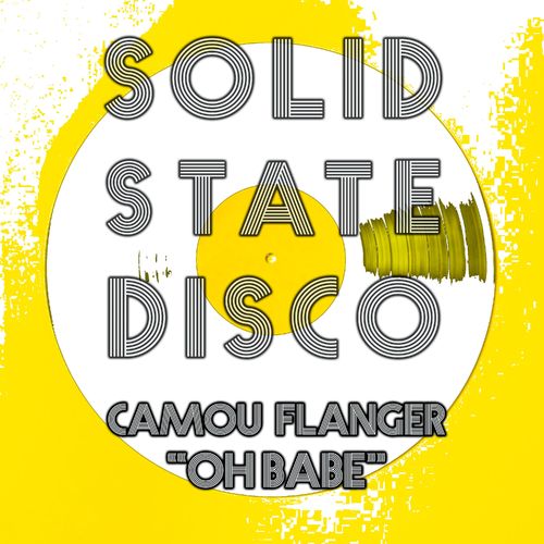 Camou Flanger - Oh Babe / Solid State Disco