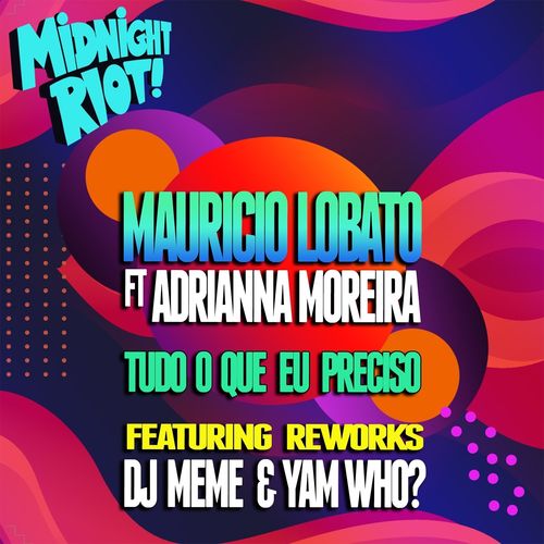 Mauricio Lobato ft Adrianna Moreira - Tudo O Que Eu Preciso / Midnight Riot