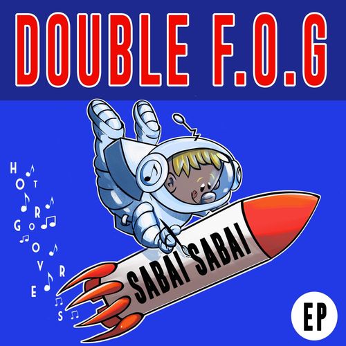 Double F.O.G - Sabai Sabai / HOT GROOVERS