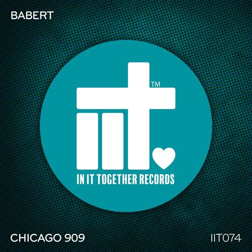 Babert - Chicago 909 / In It Together Records