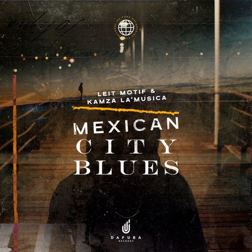 Leit Motif & Kamza La'Musica - Mexican City Blues / Da Fuba Records