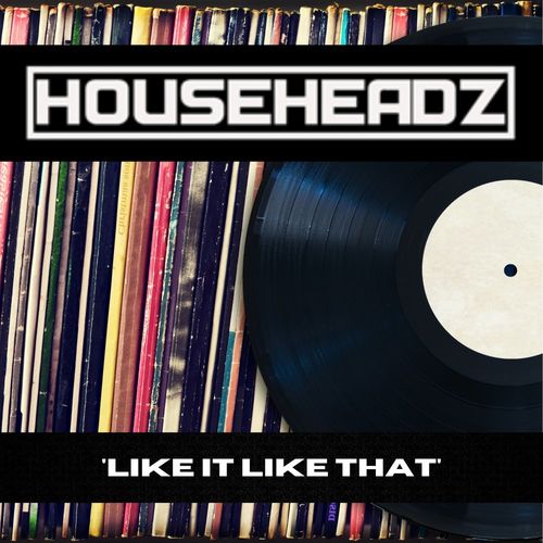 Househeadz - 'Like It Like That' / Soul Room Records