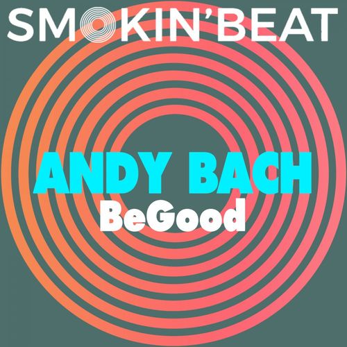 Andy Bach - BeGood / Smokin' Beat