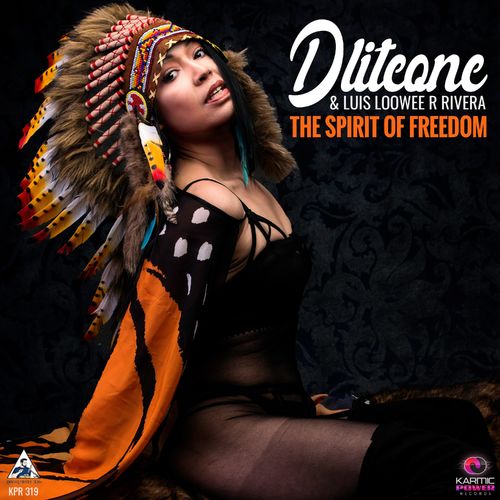 Dliteone & Luis Loowee R Rivera - The Spirit of Freedom / Karmic Power Records