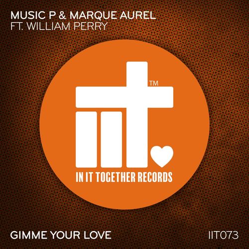 Music P & Marque Aurel - Gimme Your Love / In It Together Records