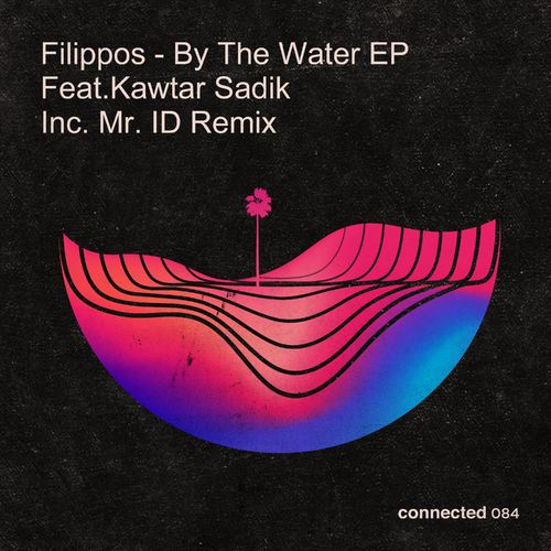 Filippos ft Kawtar Sadik - By The Water EP / Connected