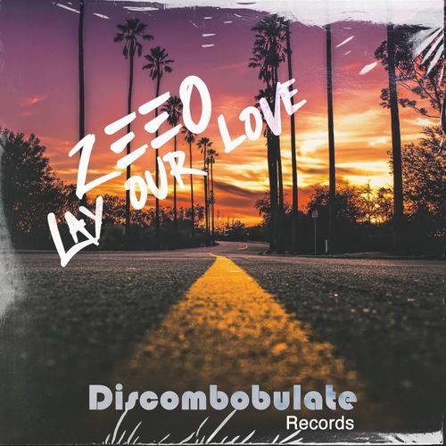 Zeeo - Lay Our Love / Discombobulate Records