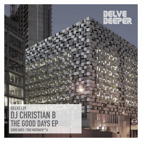 DJ Chtistian B - The Good Days EP / Delve Deeper Recordings
