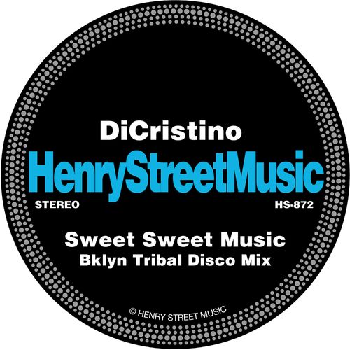 DiCristino - Sweet Sweet Music (Bklyn Tribal Disco Mix) / Henry Street Music