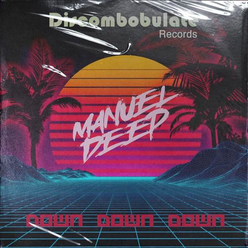 Manuel Deep - Down Down Down / Discombobulate Records