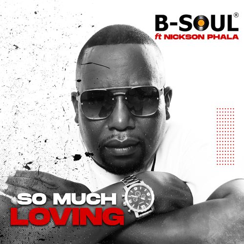 B-Soul ft Nickson Phala - So Much Loving / Upstairs Studios