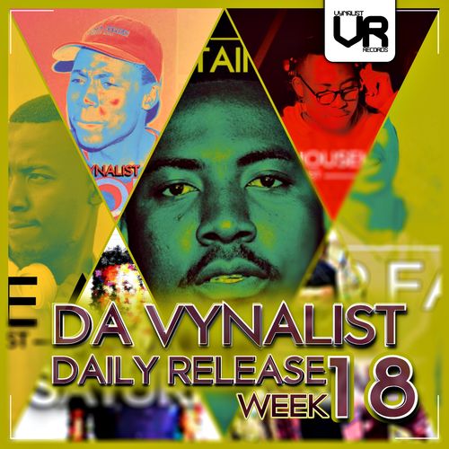 Da Vynalist - Da Vynalist Daily Release: Week 18 / Vynalist Records