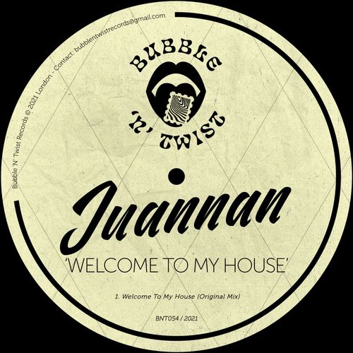 Juannan - Welcome To My House / Bubble 'N' Twist Records