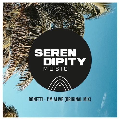 Bonetti - I'm Alive / Serendipity Music Group