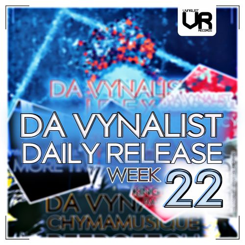 Da Vynalist - Da Vynalist Daily Release: Week 22 / Vynalist Records