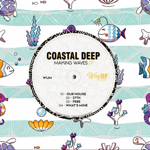Coastal Deep - Making Waves EP / Way Up Music