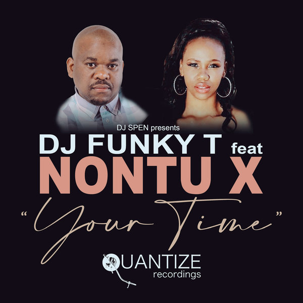 DJ Funky T feat Nontu X - Your Time / Quantize Recordings