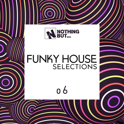 VA - Nothing But... Funky House Selections, Vol. 06 / Nothing But