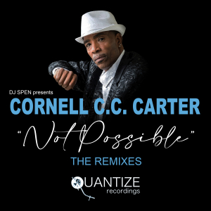 Cornell C.C. Carter - Not Possible (The Remixes) / Quantize Recordings