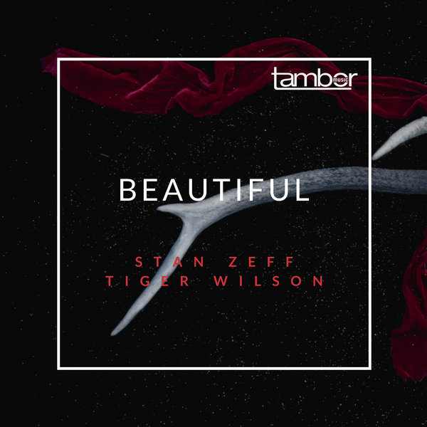 Stan Zeff & Tiger Wilson - Beautiful / Tambor Music