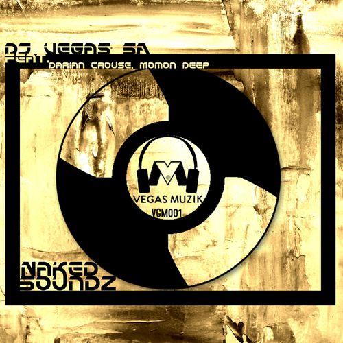 DJ Vegas SA ft Darian Crouse & Momon Deep - Naked Soundz / Vegas Muzik