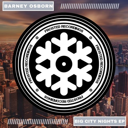 Barney Osborn - Big City Nights EP / Frosted Recordings