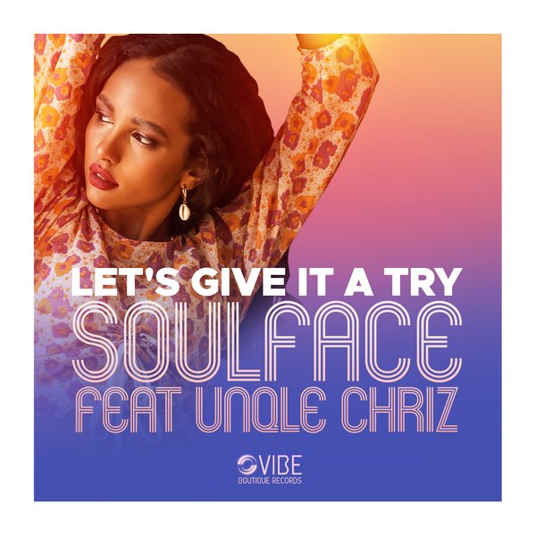 Soulface Feat. Unqle Chriz - Let's Give It A Try / Vibe Boutique Records