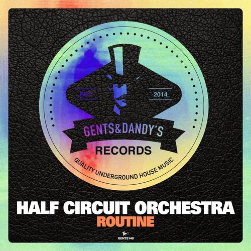 Half Circuit Orchestra - Routine / Gents & Dandy's