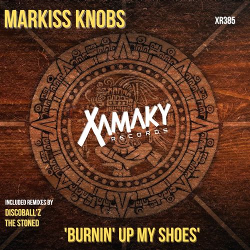 Markiss Knobs - Burnin' Up My Shoes / Xamaky Records