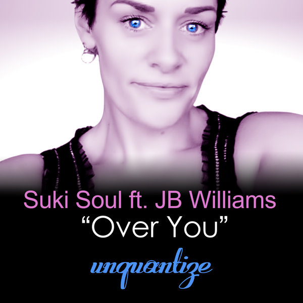 Suki Soul Feat JB Williams - Over You / Unquantize