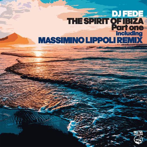 DJ Fede - The Spirit Of Ibiza (part one) / Irma Dancefloor