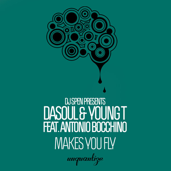 DaSouL and Young T feat. Antonio Bocchino - Makes You Fly / unquantize