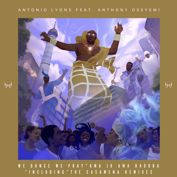 Antonio Lyons - We Dance We Pray Incl Casamena Remixes / Baainar Digital