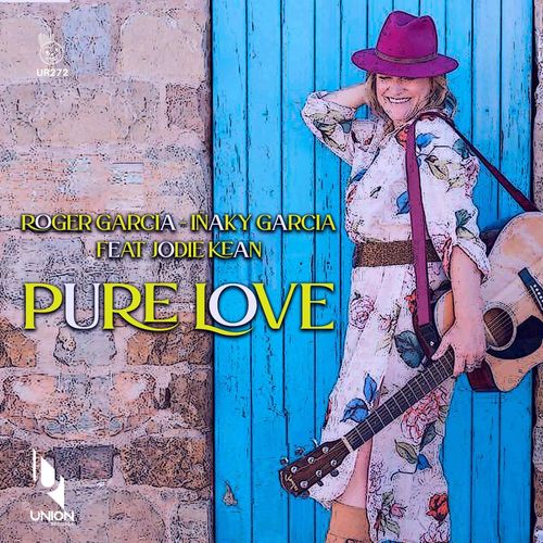Inaky Garcia, Roger Garcia, Jodie Kean - Pure Love / Union Records
