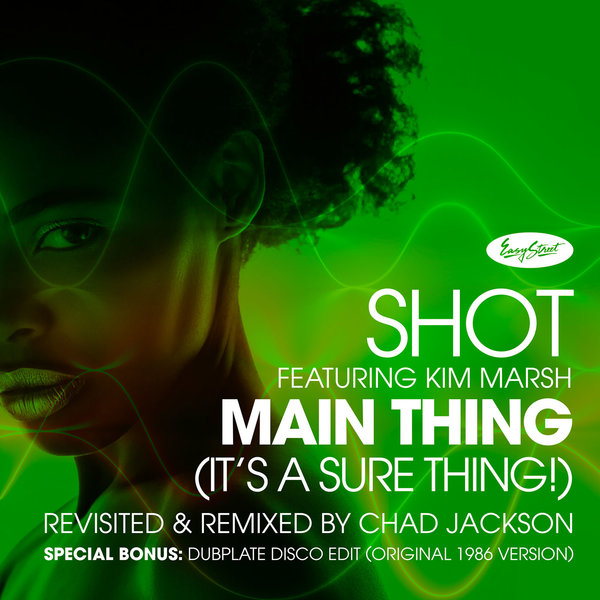 Shot ft Kim Marsh - Main Thing (It's a Sure Thing!) (Chad Jackson Remixes) / Easy Street Records
