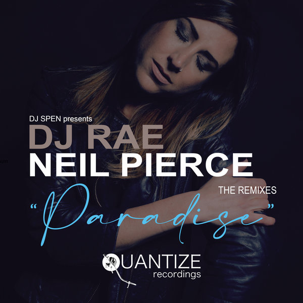 DJ Rae & Neil Pierce - Paradise (The Remixes) / Quantize Recordings